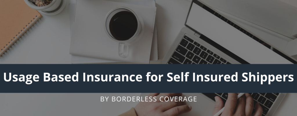 Usage Based Insurance for Self Insured Shippers